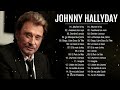 Meilleur Chansons de Johnny Hallyday 🎶 Johnny Hallyday Les Plus Belles Chansons