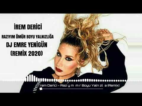Dj Emre Yenigün ft. İrem Derici - Razıyım Ömür Boyu Yalnızlığa [Remix 2020]