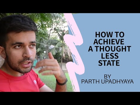 How to achieve a thoughtless state? By Parth Upadhyaya
