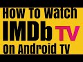 IMDB TV On Your Android TV Device We Show You How To Watch IMDB TV On Your Android TV