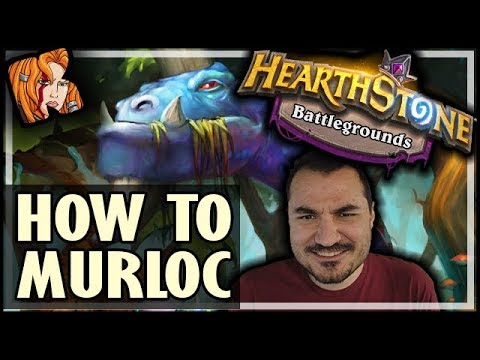 HOW TO MURLOC THE BATTLEGROUNDS - Hearthstone