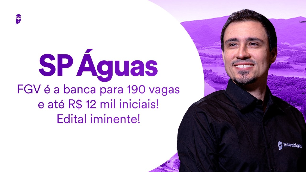 Concurso SP Águas: FGV é a banca para 190 vagas e até R$ 12 mil iniciais! Edital iminente!
