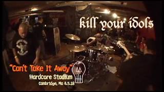 &quot;Can&#39;t Take It Away&quot; LIVE by KILL YOUR IDOLS
