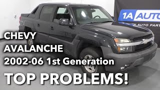 Top 5 Problems Chevy Avalanche Truck 1st Generation 2002-06