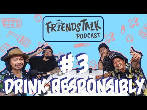 FRIENDSTALK PODCAST #3 - DRINK RESPONSIBLY
