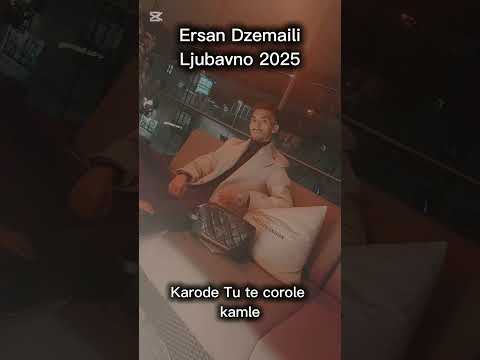 Ersan Dzemaili 2025 Ljubavno (Karode Tu Pale te Corole Kamle) 