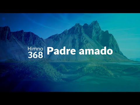 Himno Adventista 368 - Padre amado
