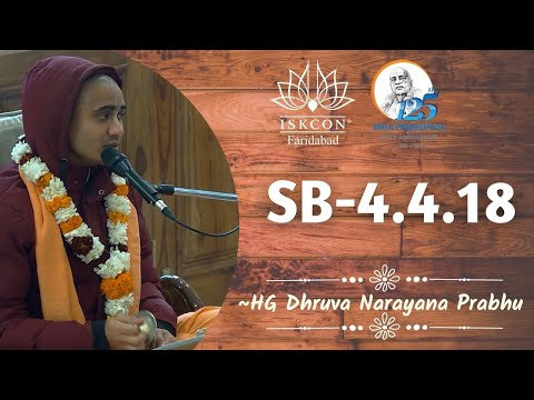 SB-4.4.18 || HG Dhruva Naryana Prabhu ||  ISKCON Faridabad || Sri Sri Radha Govind Dham