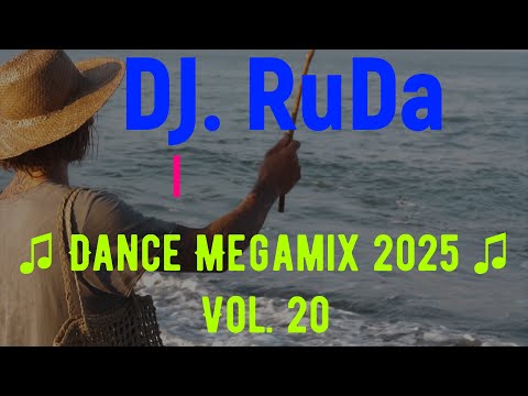 ♫ Dance Megamix  2025 - Vol. 20 by DJ  Ruda ♫