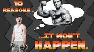 You WON'T Achieve Your Goal Physique! (10 Reasons)