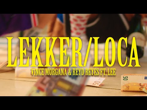 Vince Morgana & ReyD Reyes - Lekker/Loca (ft. Lee)