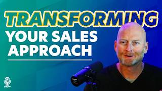 From Pushy to Persuasive: Transforming Your Sales Approach | Ep. 18