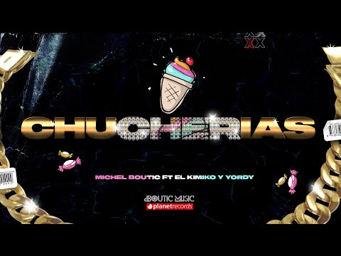 EL KIMIKO Y YORDY ❌ MICHEL BOUTIC - Chucherias (Official Video)