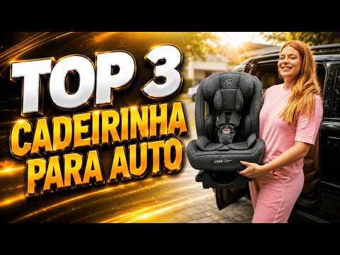 🏆Top 3 Melhores Cadeirinhas para Auto 2026 | Qual Comprar? Custo x Benefício