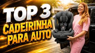 🏆Top 3 Melhores Cadeirinhas para Auto 2026 | Qual Comprar? Custo x Benefício