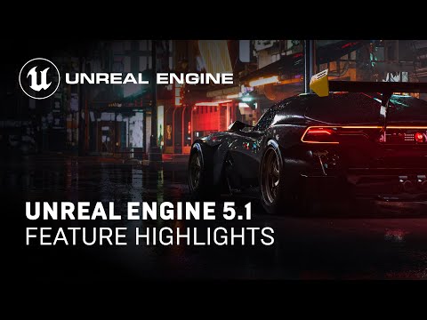 Unreal Engine 5.1 Feature Highlights