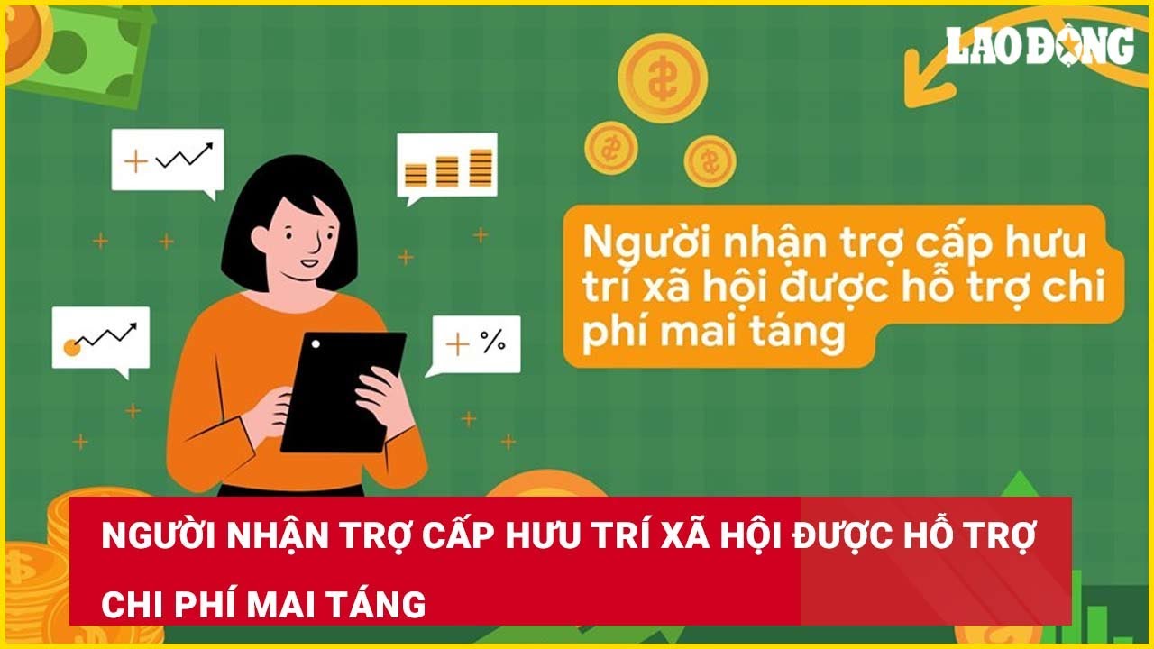 Người nhận trợ cấp hưu trí xã hội được hỗ trợ chi phí mai táng