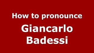 How to pronounce Giancarlo Badessi