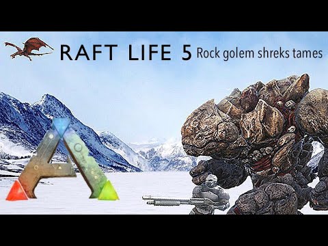 Ark Survival Evolved - Raft Life (5) - Rock golem raid