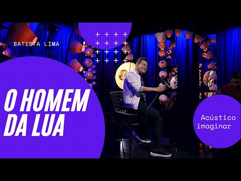 Batista Lima -  O Homem da Lua -Acústico