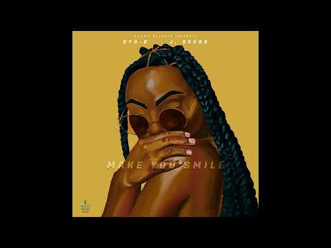 Eyo-E, J. Sevad - Make You Smile (Official Audio)