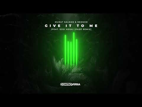 Murat Salman & Rednod - Give It To Me (feat. Ezgi Kosa) [Padé Remix] {Official Visualizer}