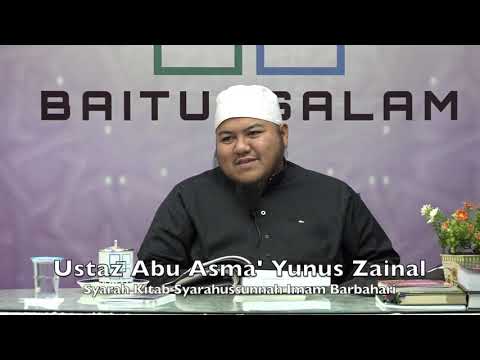 20190906 Ustaz Abu Asma' Yunus Zainal : Syarah Kitab Syarahussunnah Imam Barbahari