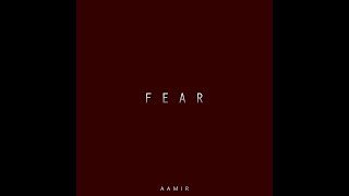 Aamir - Fear  (Prod. Justin Smith X Aamir)