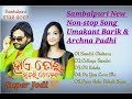 Sambalpuri Umakant Barik Archpna Padhi New Super Top 5 Non Stop Song ️ ️