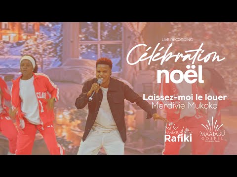 Merdivie Mukoko - Laissez-moi le louer (Live Célébration Noël)