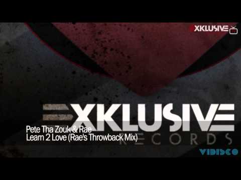 Pete Tha Zouk & Rae - Learn 2 Love (Rae's Throwback Mix)