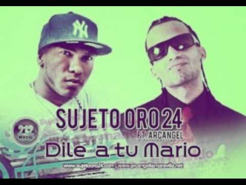 Sujeto Oro 24k Ft. Arcangel La Maravilla - Dile A Tu Marido Que Me Suelte (ORIGINAL + SIN PROMO)