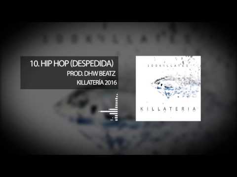10.  Hip Hop (Despedida) - 100 Kill-Ates (Killatería)