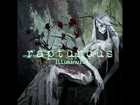 ILLumanuid - rapturous