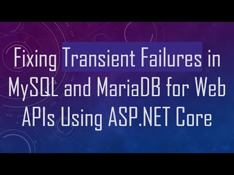 Fixing Transient Failures in MySQL and MariaDB for Web APIs Using ASP.NET Core