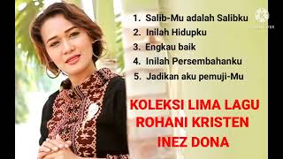 Download lagu Lima Lagu // Rohani Kristen // Koleksi // Inez Dona mp3