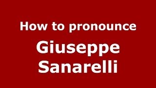 How to pronounce Giuseppe Sanarelli