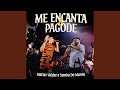 Me Encanta Pagode