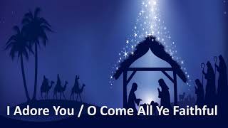 08 I Adore You   O Come All Ye Faithful