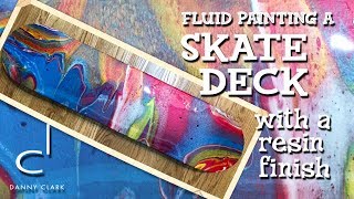 How to Paint a Custom Skateboard Deck - Acrylic Pouring and Resin Coating.