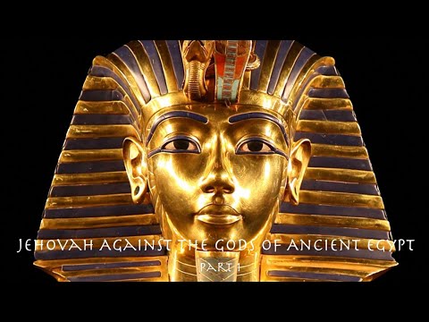 Jehovah Against the Gods of Ancient  Egypt Part 1