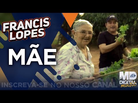 Francis Lopes - Mãe - Video Clipe (Oficial)