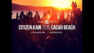 DJ SET: CITIZEN KAIN FOR CACAO BEACH CLUB