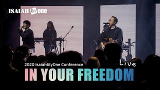 In Your Freedom | Isaiah6tyOne Conference 2020 | Live | 아이자야 씩스티원