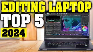 TOP 5: Best Video Editing Laptop 2024