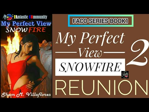 Chapter 2 | My Perfect View, Snowfire | FACO SERIES 1 by #ShamVillaflores | Tagalog Romance Novel