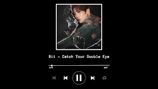 Bii - Catch your double eye/畢書盡 - Catch your double eye [Chinese/Pinyin/Hangul/Romanization/Eng sub]