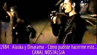 Alaska y Dinarama - Cómo pudiste hacerme esto a mi