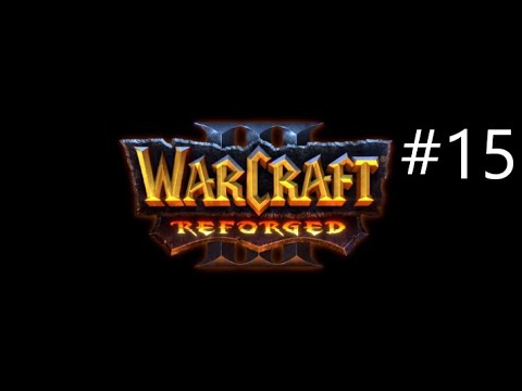 WARCRAFT 3 REFORGED - HARD DIFFICULTY  - PART 15 - THE FALL OF SILVERMOON - Gameplay Walkthrough