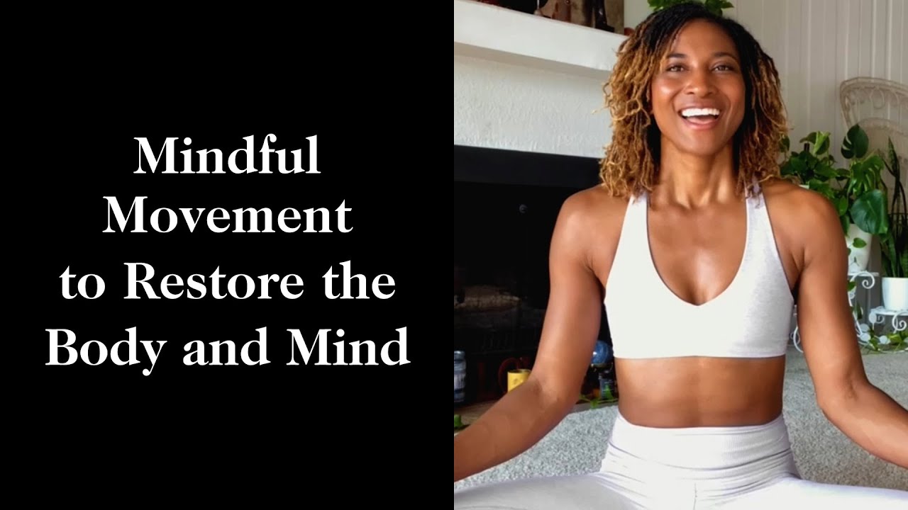 12 Minutes of Mindful Movement to Restore the Body and Mind